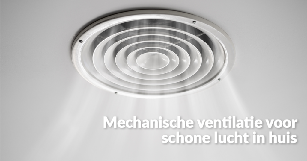 Mechanische ventilatie voor schone lucht in huis